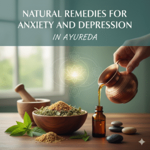Natural Remedies for Anxiety and Depression in Ayurveda